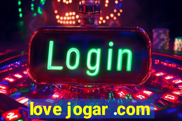 love jogar .com